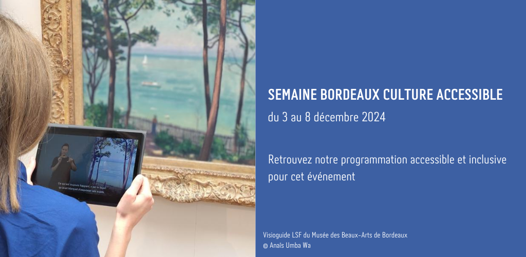 Semaine Bordeaux Culture Accessible - retrouvez notre programmation pour cet événement